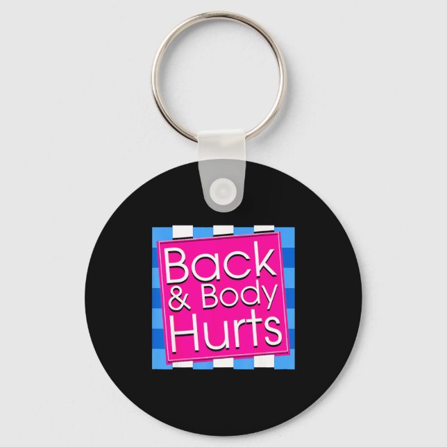 Funny Back Body Hurts Tee Quote Exercise Workout G Keychain (Front)