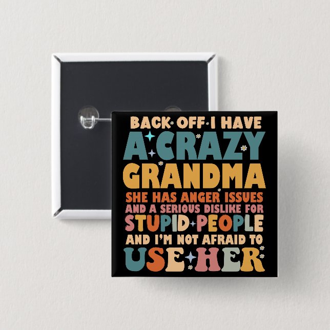 Funny Back Off I Have A Crazy Grandma 2 Inch Square Button (Front & Back)