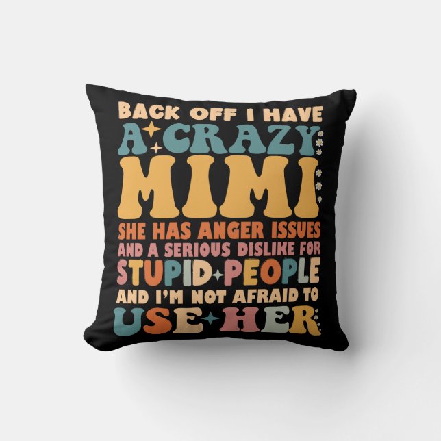 Funny Back Off I Have A Crazy Mimi Throw Pillow (Front)