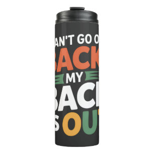 Funny Back Pain Chiropractic Quote Thermal Tumbler