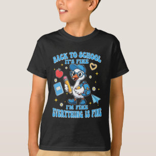 Funny Back To School Goose Fine Fine Everything Is T-Shirt