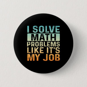 Funny Back To School I Solve Math Problems Like It 2 Inch Round Button