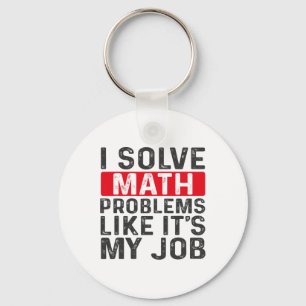 Funny Back To School I Solve Math Problems Like It Keychain