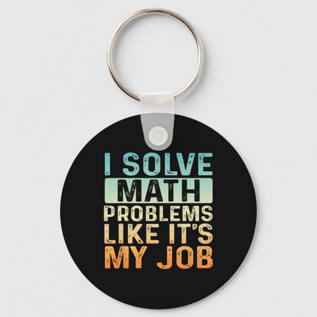 Funny Back To School I Solve Math Problems Like It Keychain (Front)