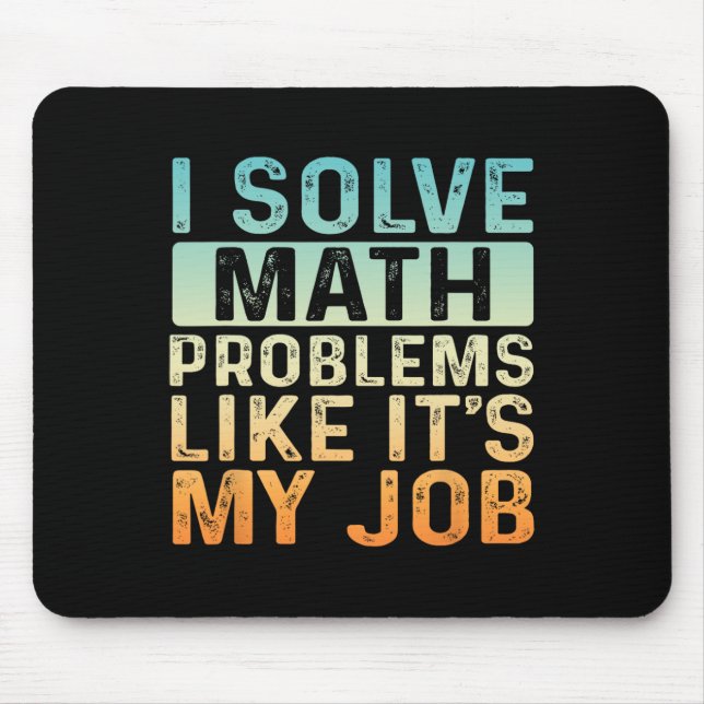 Funny Back To School I Solve Math Problems Like It Mouse Pad (Front)
