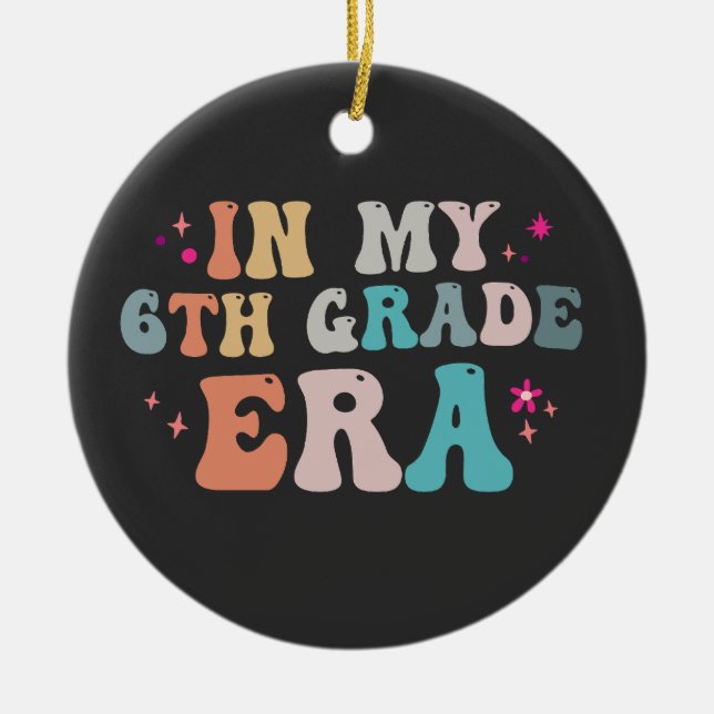 Funny Back to School In my 6th Grade Era Teacher   Ceramic Ornament (Front)
