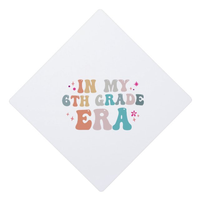 Funny Back to School In my 6th Grade Era Teacher Graduation Cap Topper (Front)