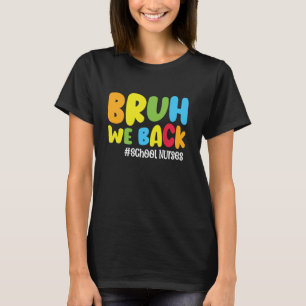 Funny Back To School Nurse Bruh We Back School Nur T-Shirt