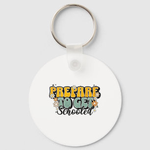 Funny Back To School Teachers Prepare To Get Schoo Keychain