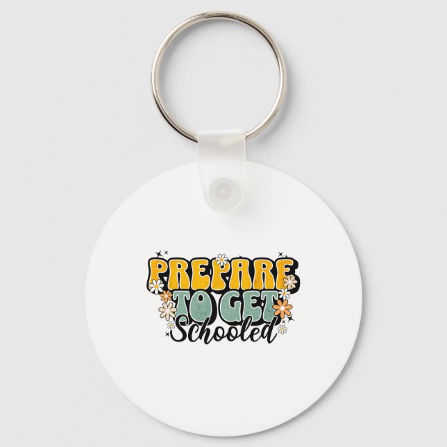 Funny Back To School Teachers Prepare To Get Schoo Keychain (Front)