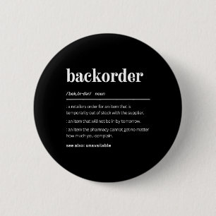 Funny BackOrder Definition Cute Medical 2 Inch Round Button