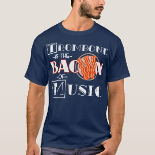 Funny Bacon Gift Music Trombone T-Shirt
