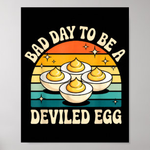 Funny Bad Day To Be A Deviled Egg Meme  Poster