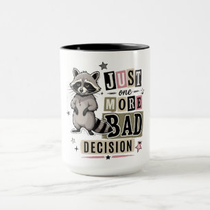 Funny Bad Decision Raccoon Mug
