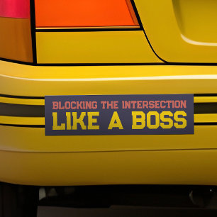 Funny Bad Driver Blocking Intersection Like A Boss Bumper Sticker