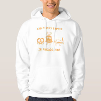Funny Bad Things Happen in Philadelphia Hoodie
