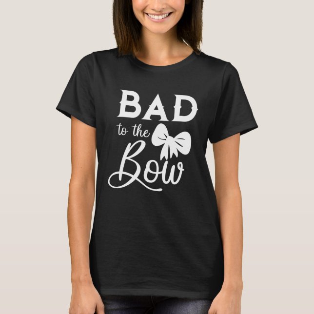 Funny Bad to the Bow Girl's Hairbow Shirt Women's  (Front)