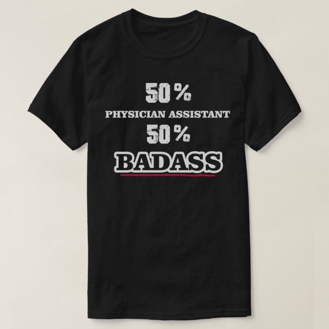 Funny Badass Physician Assistant T-Shirt (Design Front)