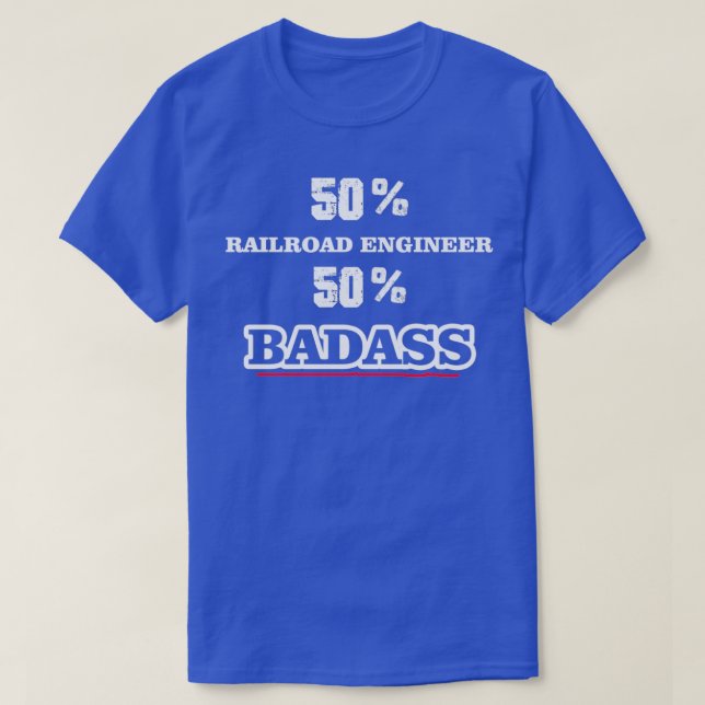 Funny Badass Railroad Engineer T-Shirt (Design Front)