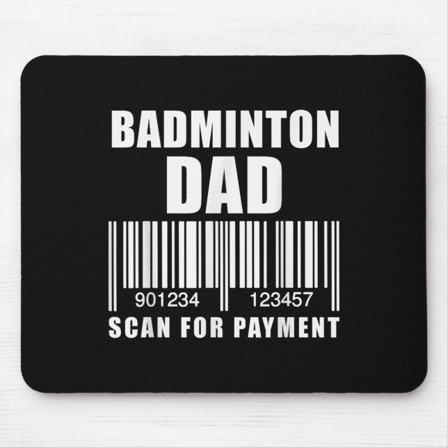 Funny Badminton Dad Scan For Payment Fathers Day  Mouse Pad (Front)
