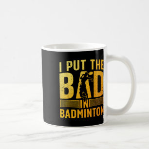 Funny Badminton Design For Men Women Kids Badminto Coffee Mug