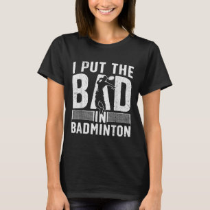 Funny Badminton Design For Men Women Kids Badminto T-Shirt