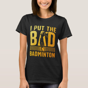 Funny Badminton Design For Men Women Kids Badminto T-Shirt