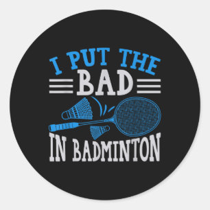 Funny Badminton Humour Smash Shuttle Birdie Sport  Classic Round Sticker