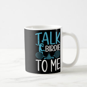 Funny Badminton Humour Smash Shuttle Birdie Sport  Coffee Mug