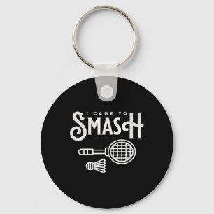 Funny Badminton - I Came To Smash Badminton Player Keychain