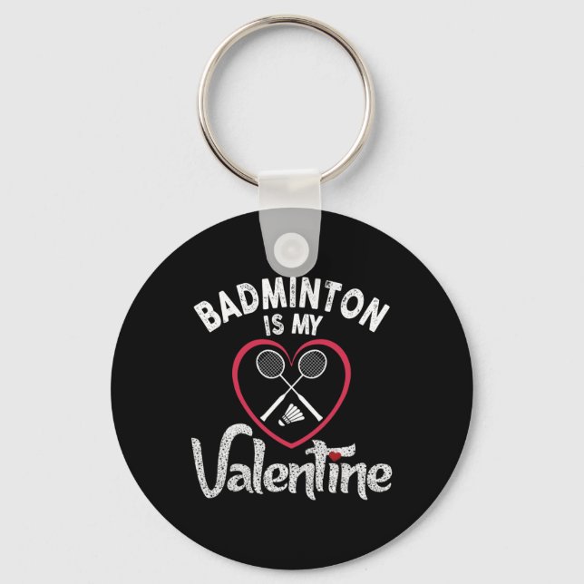 Funny Badminton Is My Valentine Coach Player Fan L Keychain (Front)