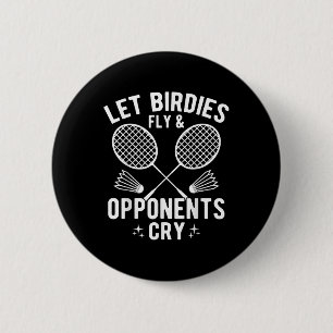 Funny Badminton Player Let Birdies Fly &amp; Oppon 2 Inch Round Button