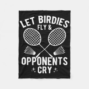 Funny Badminton Player Let Birdies Fly & Oppon Fleece Blanket