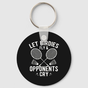 Funny Badminton Player Let Birdies Fly & Oppon Keychain