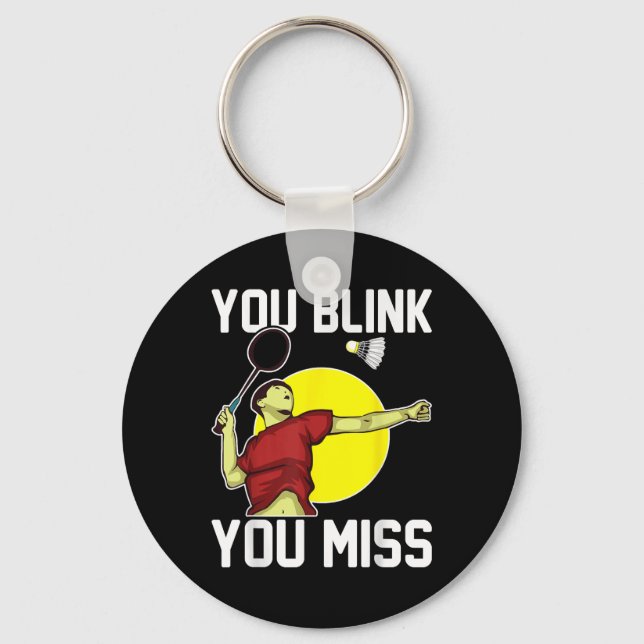 Funny Badminton Player You Blink, You Miss  Keychain (Front)