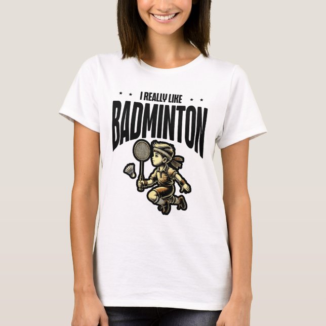 Funny Badminton Racket Lover Design  T-Shirt (Front)