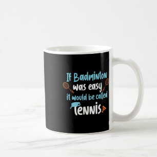 Funny Badminton Tennis Design For Player  Coffee Mug