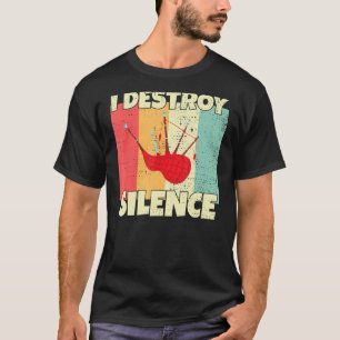 Funny Bagpipe Instrument I Destroy Silence For Bag T-Shirt