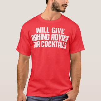 Funny, Baker, Chef, Will Give Baking Advice For Co T-Shirt