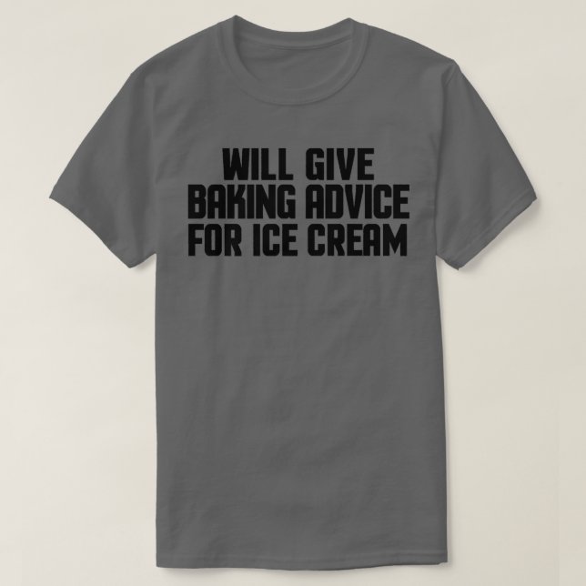 Funny Baker Chef Will Give Baking Advice For Ice C T-Shirt (Design Front)