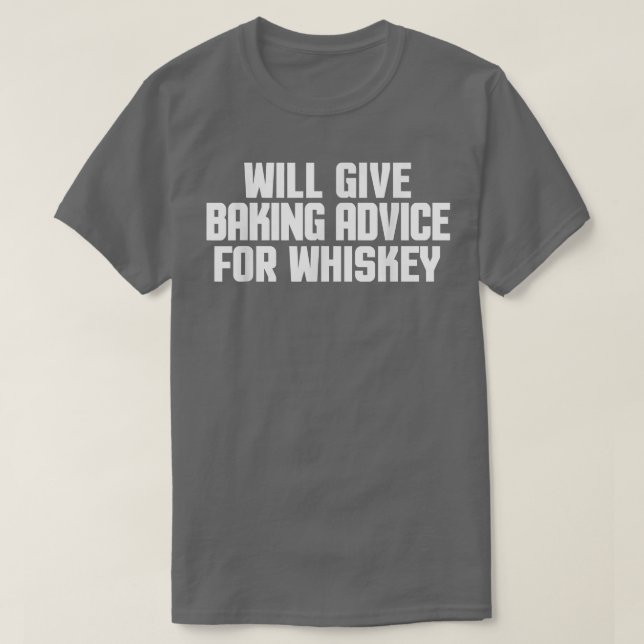 Funny, Baker, Chef, Will Give Baking Advice For Wh T-Shirt (Design Front)