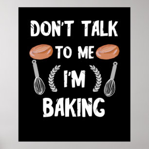 Funny baker gift Dont talk to me im baking Poster