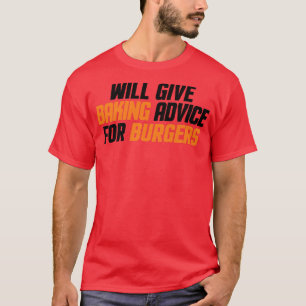 Funny Baker, Pastry Chef Will Give Baking Advice F T-Shirt