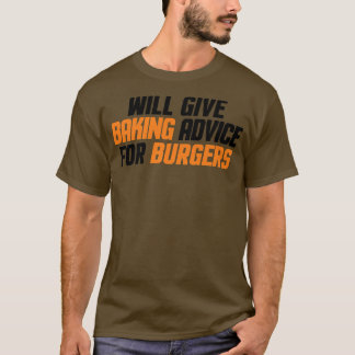 Funny Baker, Pastry Chef Will Give Baking Advice F T-Shirt