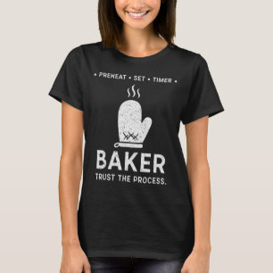 Funny Baker Trust The Process Baking Motivation  T-Shirt