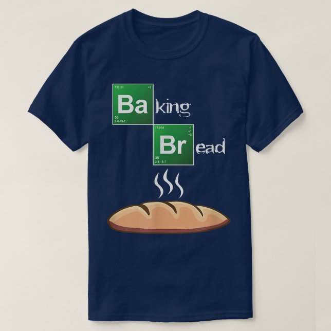 Funny Baking Bread Chemestry  T-Shirt (Design Front)