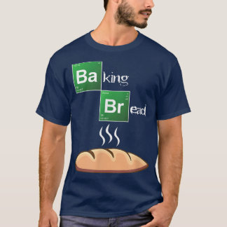 Funny Baking Bread Chemestry  T-Shirt