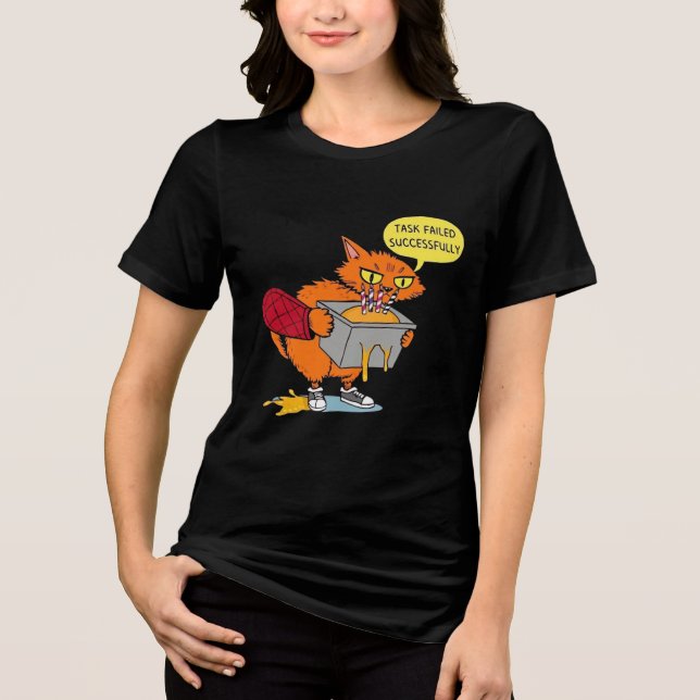 Funny Baking Cat: Task Failed Successfully Sticker Tri-Blend Shirt (Front)