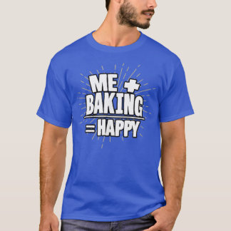 Funny Baking Chef  Men Women, Pastry Chef  T-Shirt