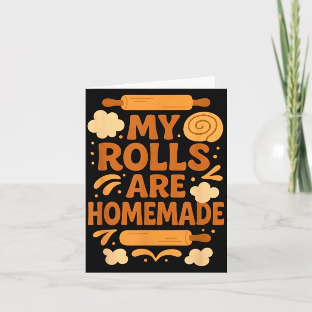 Funny Baking Humor My Rolls Are Homemade Kitchen R Card (Front)